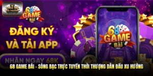 68 Game Bài - Sòng Bạc Trực Tuyến Thời Thượng Dẫn Đầu Xu Hướng