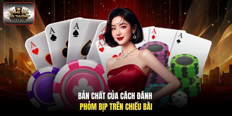 Bản chất của cách đánh Phỏm bịp trên chiếu bài
