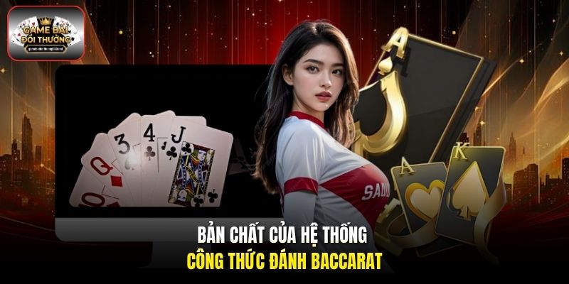 Bản chất của hệ thống công thức đánh Baccarat