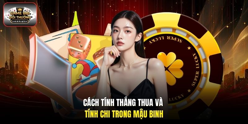 Cách tính thắng thua và tính chi trong Mậu Binh
