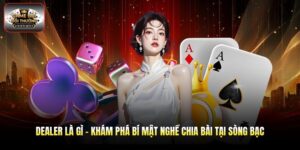 Dealer Là Gì - Khám Phá Bí Mật Nghề Chia Bài Tại Sòng Bạc