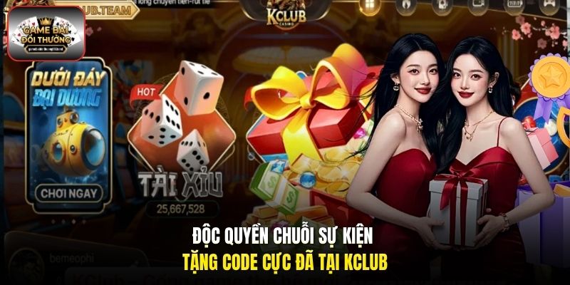 Độc quyền chuỗi sự kiện tặng code cực đã tại Kclub