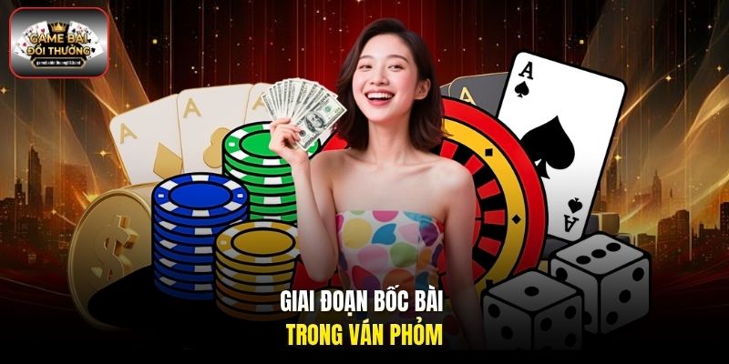 Giai đoạn bốc bài trong ván Phỏm