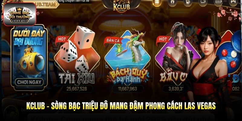 Kclub - Sòng Bạc Triệu Đô Mang Đậm Phong Cách Las Vegas