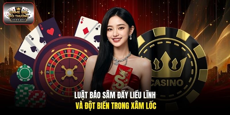 Luật báo Sâm đầy liều lĩnh và đột biến trong Xâm Lốc