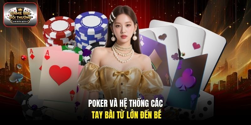 Poker và hệ thống các tay bài từ lớn đến bé